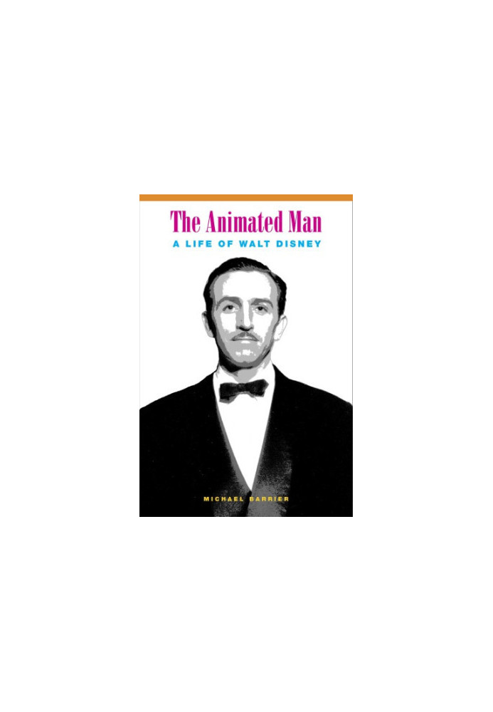 The Animated Man: A Life of Walt Disney