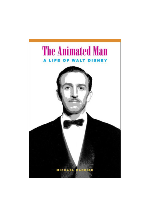 The Animated Man: A Life of Walt Disney