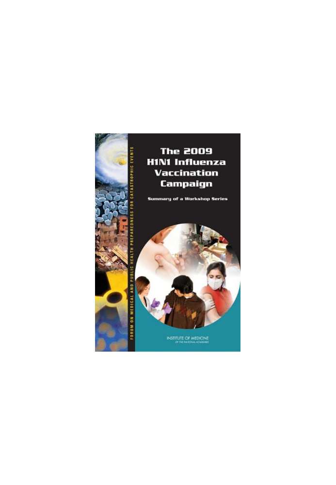 The 2009 H1N1 Influenza Vaccination Campaign - Summary of a Workshop Series
