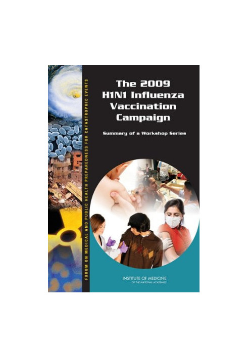 The 2009 H1N1 Influenza Vaccination Campaign - Summary of a Workshop Series