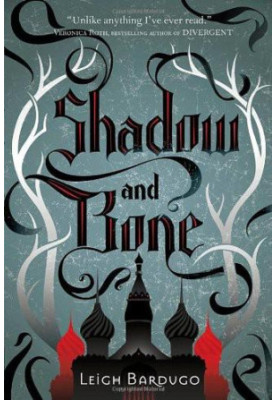 Shadow and Bone: The Grisha Triology (Book 1)