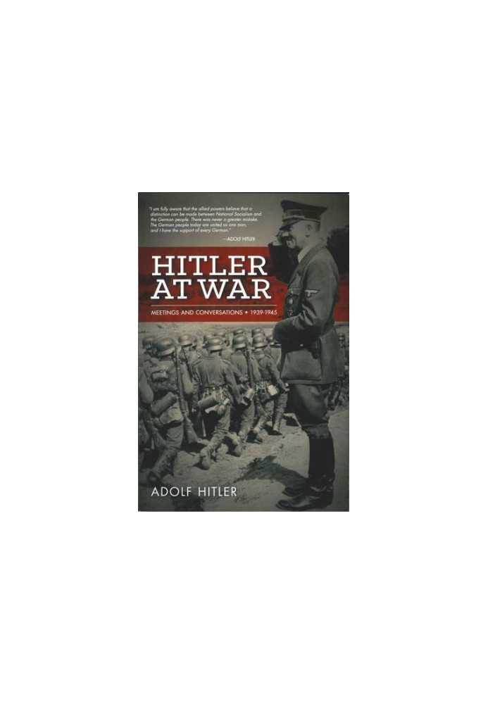 Hitler at war : Adolf Hitler : meetings and conferences, 1939-1945