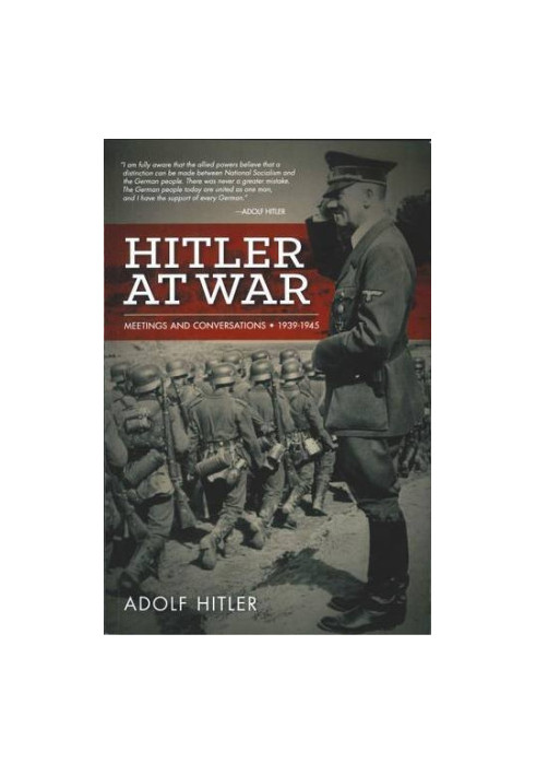 Hitler at war : Adolf Hitler : meetings and conferences, 1939-1945