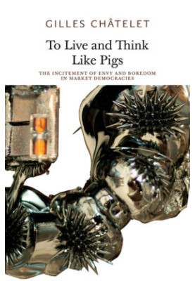 To Live and Think Like Pigs: The Incitement of Envy and Boredom in Market Democracies