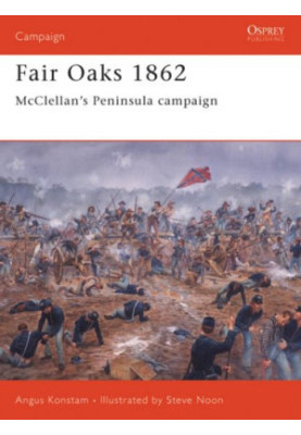 Fair Oaks 1862: McClellan's Peninsula campaign