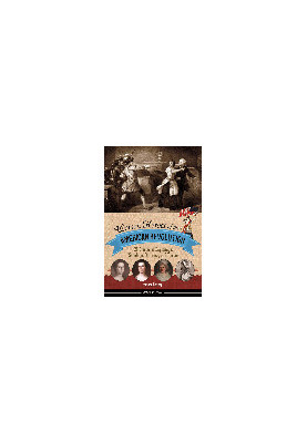 Women Heroes of the American Revolution. 20 Stories of Espionage, Sabotage, Defiance, and Rescue