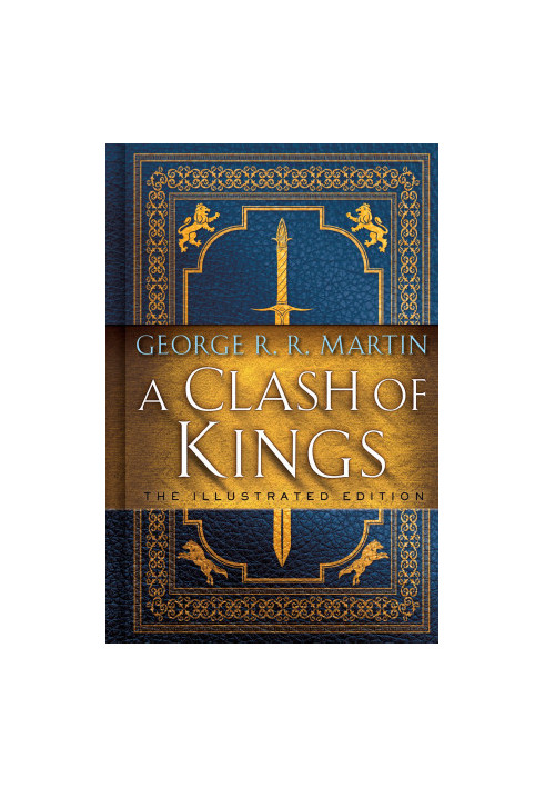 A Clash of Kings: The Illustrated Edition: A Song of Ice and Fire: Book Two (A Song of Ice and Fire Illustrated Edition 2)