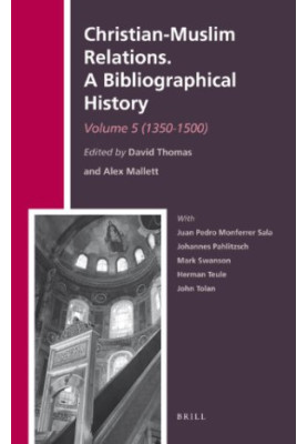 Christian-Muslim Relations. A Bibliographical History. Volume 5 (1350-1500)