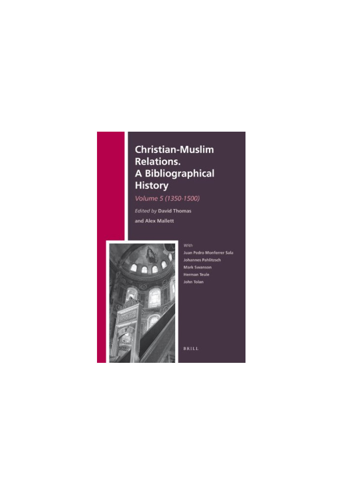 Christian-Muslim Relations. A Bibliographical History. Volume 5 (1350-1500)