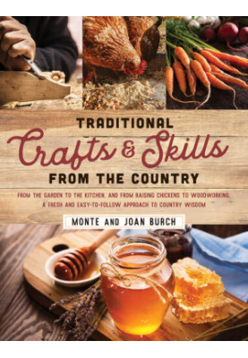 Traditional Crafts and Skills from the Country: From the garden to the kitchen, and from raising chickens to woodworking, a f