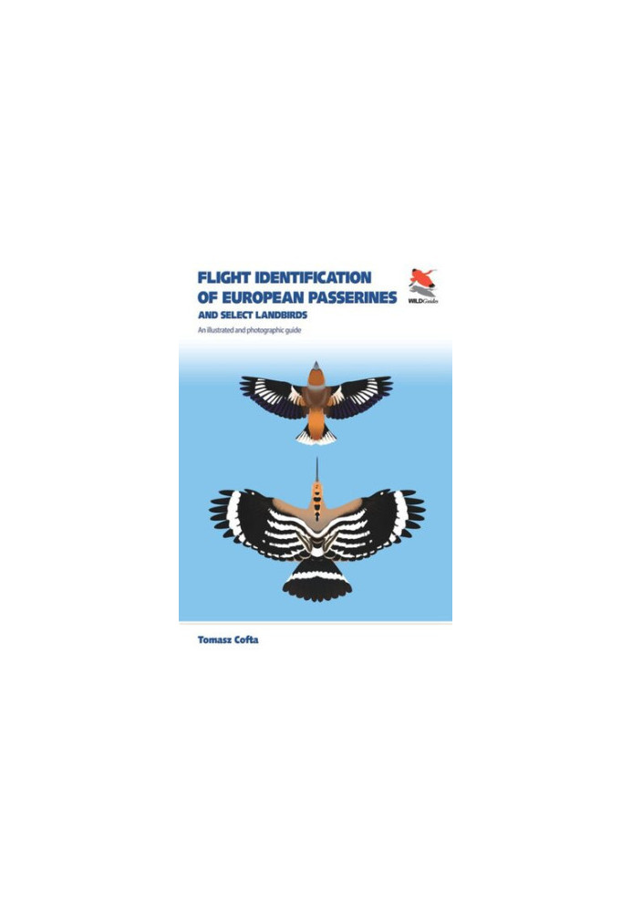 Flight Identification of European Passerines and Select Landbirds: An Illustrated and Photographic Guide