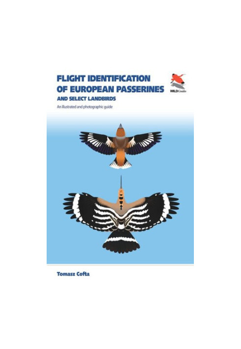Flight Identification of European Passerines and Select Landbirds: An Illustrated and Photographic Guide