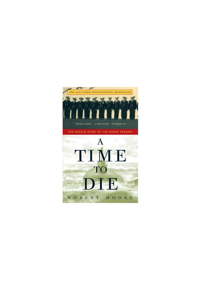 A Time to Die: The Untold Story of the Kursk Tragedy