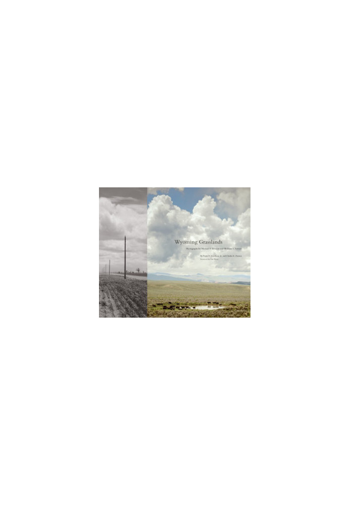 Wyoming Grasslands: Photographs by Michael P. Berman and William S. Sutton