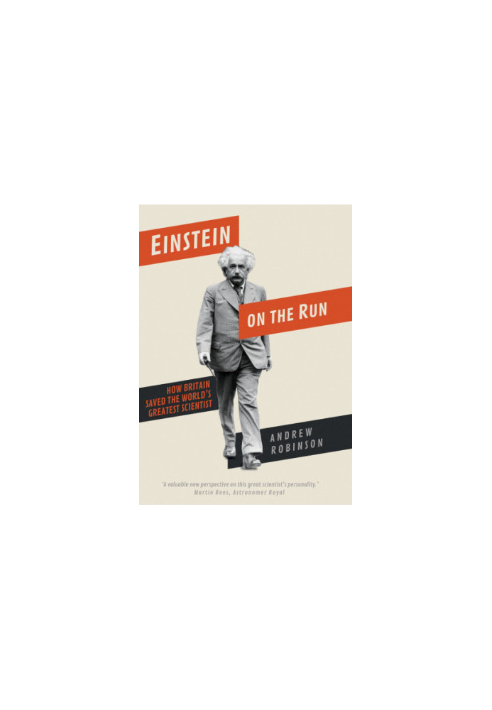 Einstein on the Run: How Britain Saved the World’s Greatest Scientist
