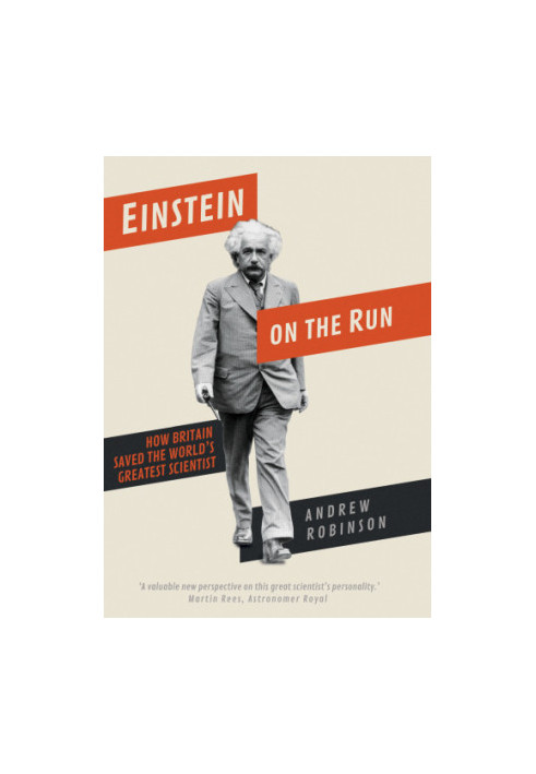 Einstein on the Run: How Britain Saved the World’s Greatest Scientist