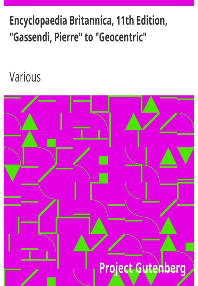 Британська енциклопедія, 11-е видання, «Gassendi, Pierre» до «Geocentric», том 11, частина 5