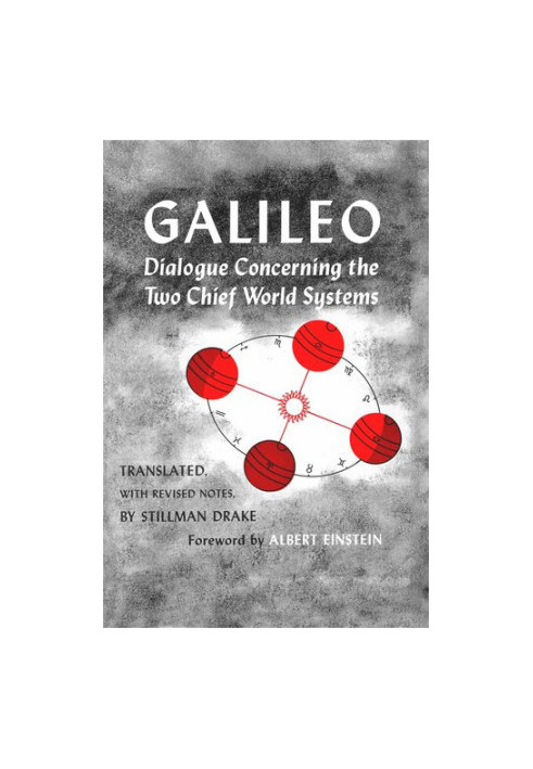 Dialogue Concerning the Two Chief World Systems, Ptolemaic and Copernican, Second Revised edition: Ptolemaic and Copernican