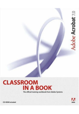 Adobe Acrobat 7.0 classroom in a book
