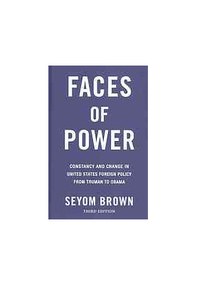 Faces of power : constancy and change in United States foreign policy from Truman to Obama