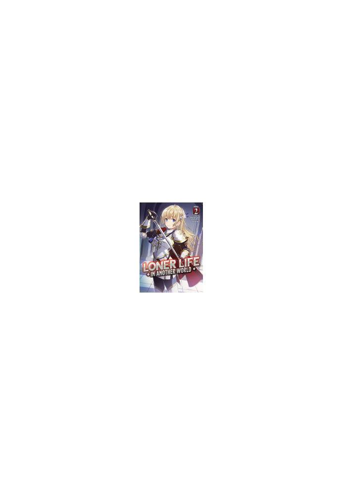 Loner Life in Another World (Light Novel) Vol. 2