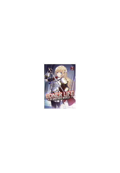 Loner Life in Another World (Light Novel) Vol. 2