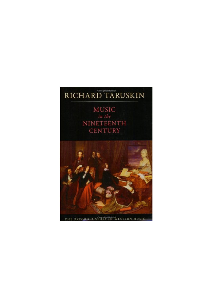 Music in the Nineteenth Century (The Oxford History of Western Music 3)