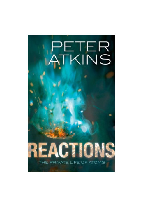 Reactions: The Private Life of Atoms