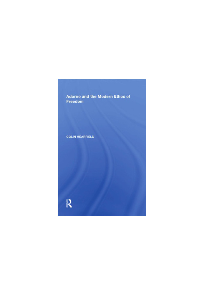 Adorno and the modern ethos of freedom