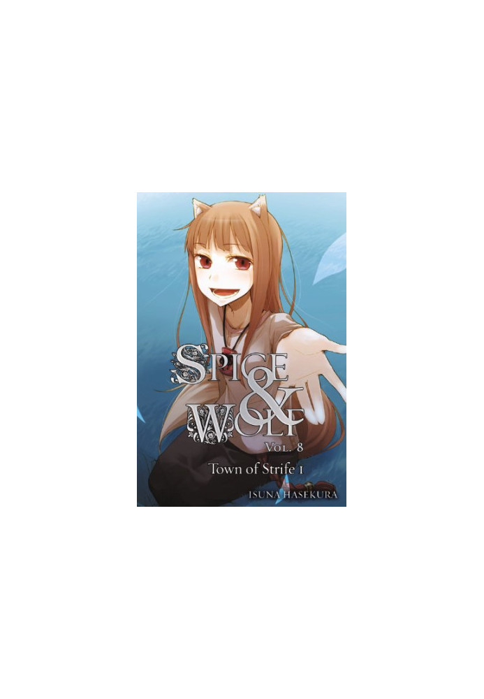 Spice and Wolf, Vol. 8: The Town of Strife I