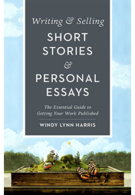 Writing & selling short stories & personal essays: the essential guide to getting your work published