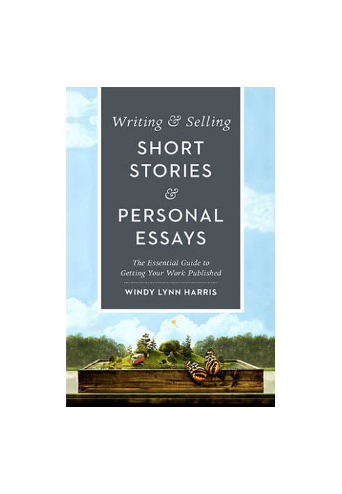 Writing & selling short stories & personal essays: the essential guide to getting your work published