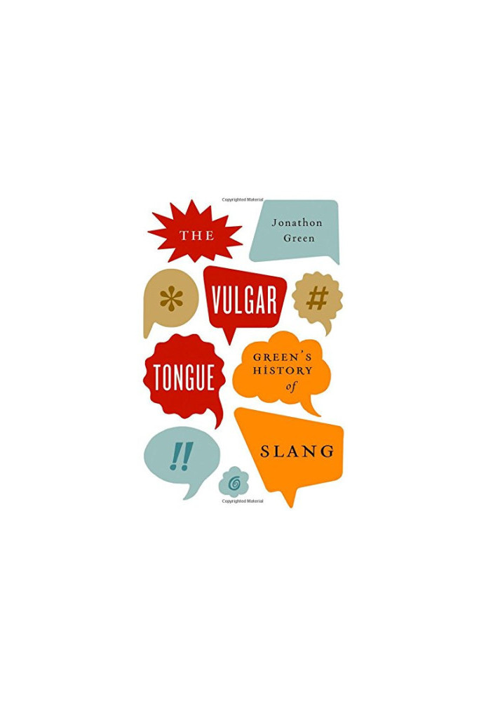The vulgar tongue : Green's history of slang