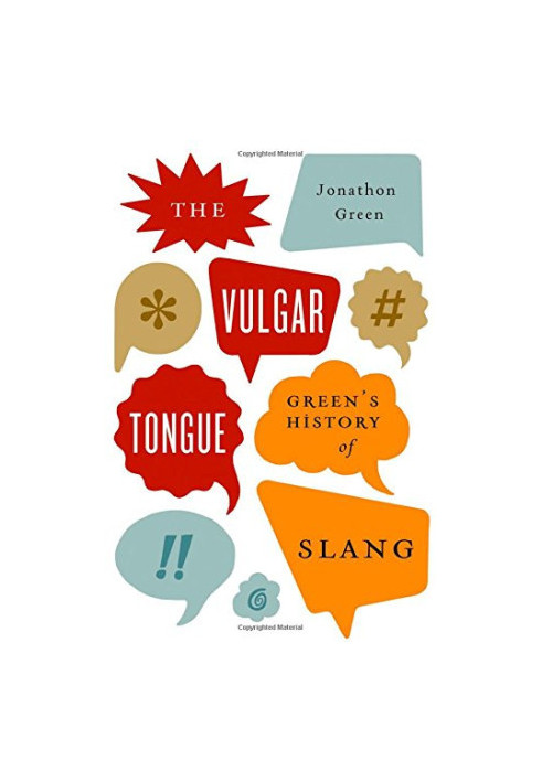 The vulgar tongue : Green's history of slang