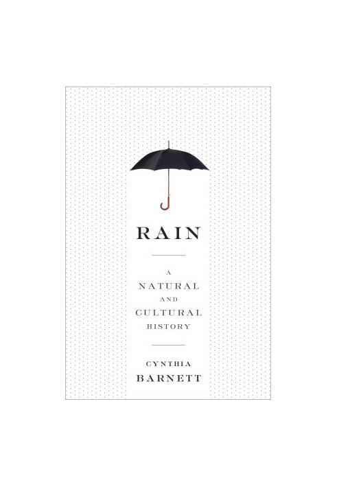 Rain: A Natural and Cultural History