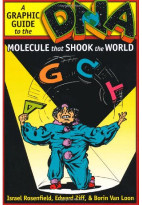 DNA: A Graphic Guide to the Molecule That Shook the World