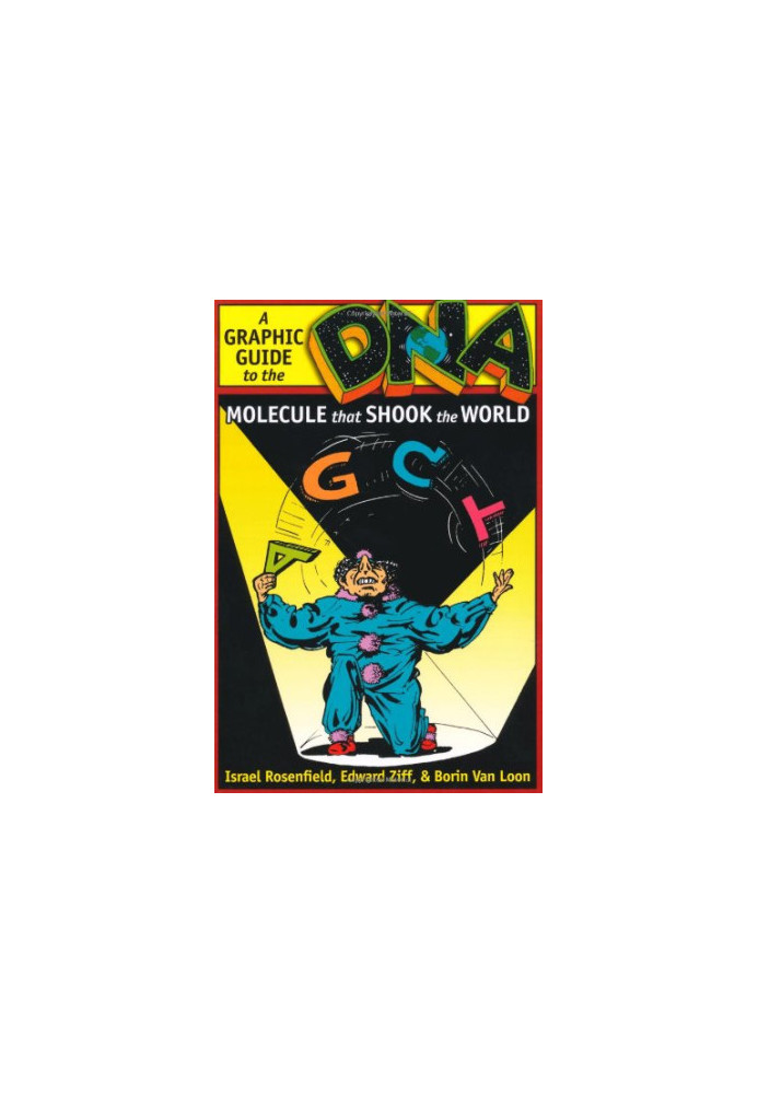 DNA: A Graphic Guide to the Molecule That Shook the World