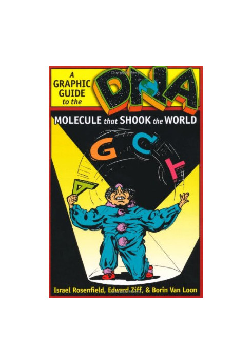 DNA: A Graphic Guide to the Molecule That Shook the World