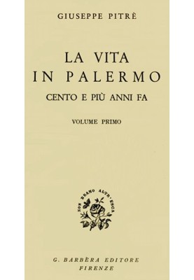 Life in Palermo one hundred and more years ago, Volume 1