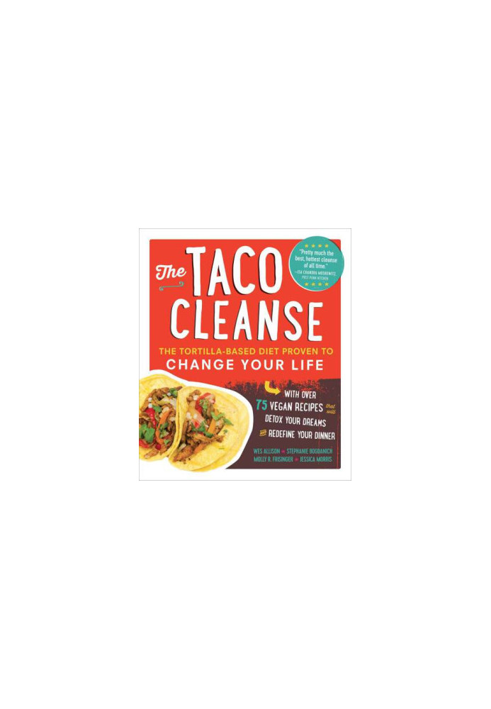 The Taco cleanse : the tortilla-based diet proven to change your life