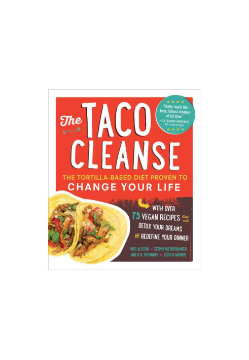 The Taco cleanse : the tortilla-based diet proven to change your life