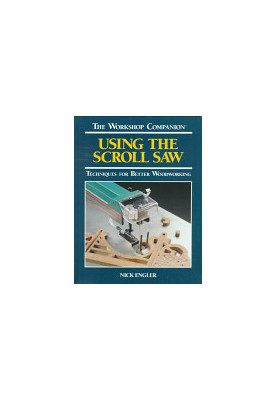 Using the Scroll Saw: Techniques for Better Woodworking (The Workshop Companion)