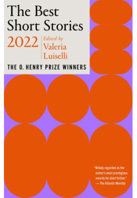 The Best Short Stories 2022: The O. Henry Prize Winners