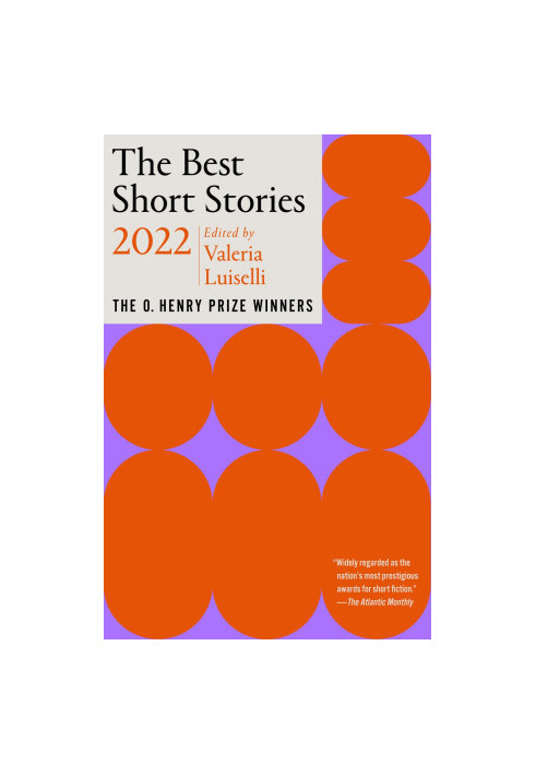 The Best Short Stories 2022: The O. Henry Prize Winners