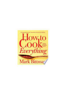 How to Cook Everything—Completely Revised Twentieth Anniversary Edition