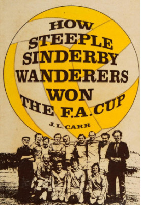 How Steeple Sinderby Wanderers won the F.A. Cup