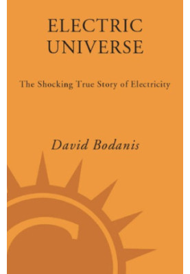 Electric universe : the shocking true story of electricity