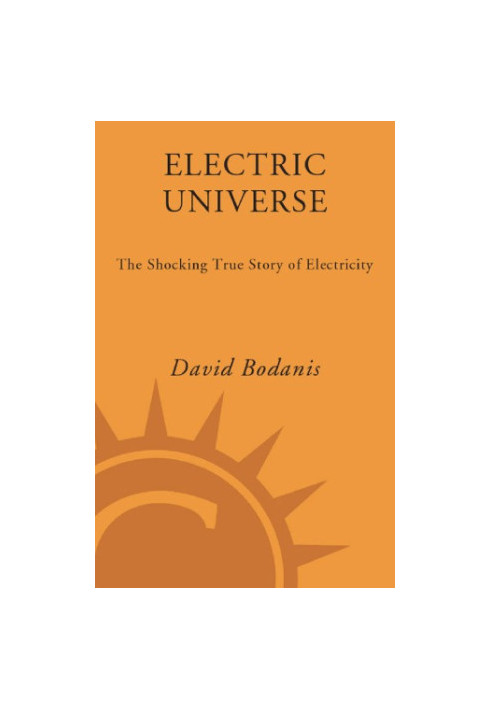 Electric universe : the shocking true story of electricity