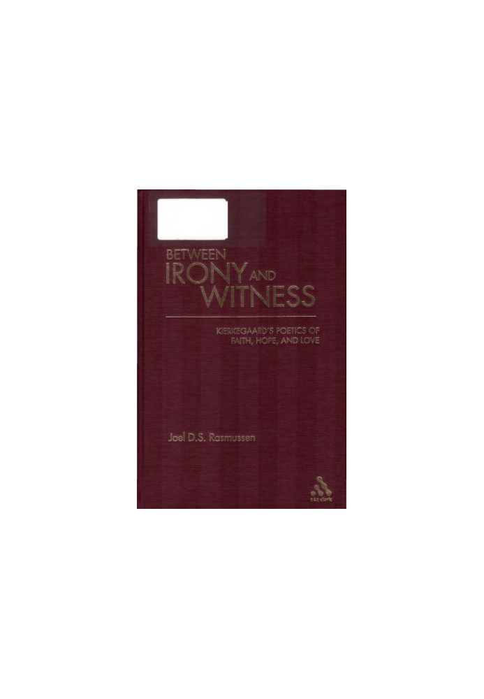 Between irony and witness: Kierkegaard's poetics of faith, hope, and love