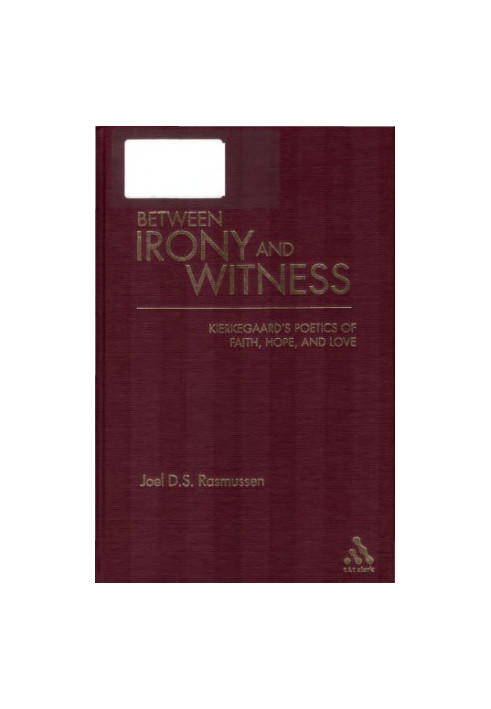 Between irony and witness: Kierkegaard's poetics of faith, hope, and love